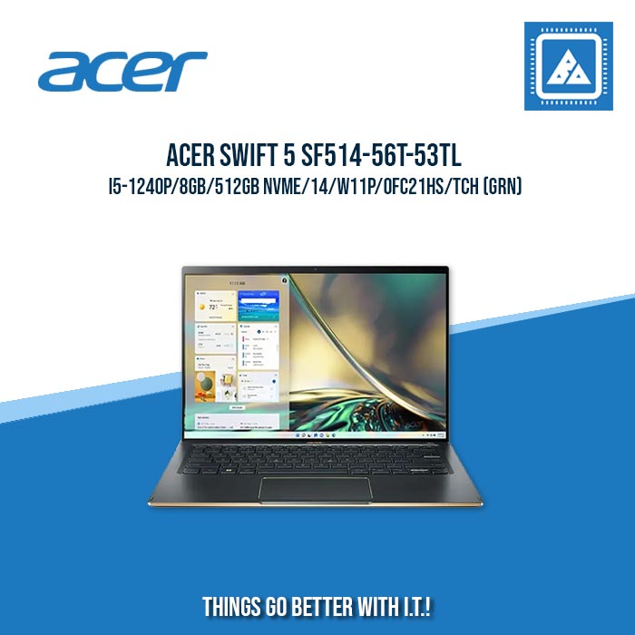 ACER SWIFT 5 SF514-56T-53TL I5-1240P/8GB/512GB NVME | BEST FOR ENTERPRISES AND CORPORATES LAPTOP ACER SWIFT 5 SF514-56T-53TL I5-1240P/8GB/512GB NVME | BEST FOR ENTERPRISES AND CORPORATES LAPTOP